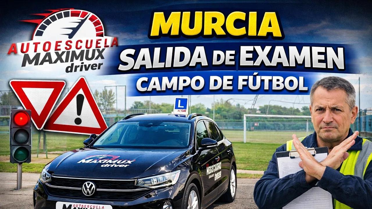 Campo de Fútbol examen práctico Murcia — Maximux Driver