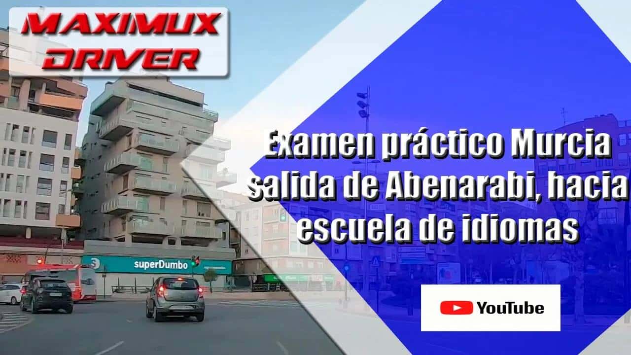 Abenarabi examen práctico Murcia — Maximux Driver